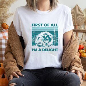 First Of All I_m A Delight Shirt, Angry Possum Shirt, Sarcastic Quotes Shirt